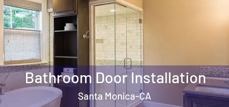  Bathroom Door Installation Santa Monica-CA