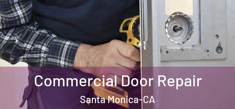  Commercial Door Repair Santa Monica-CA
