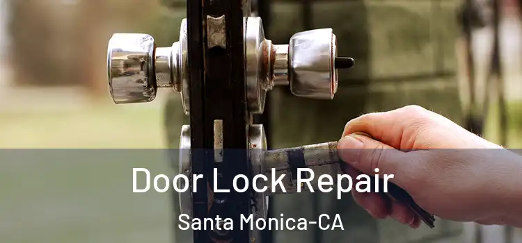  Door Lock Repair Santa Monica-CA