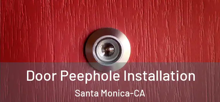  Door Peephole Installation Santa Monica-CA
