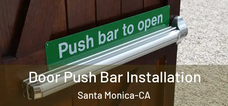  Door Push Bar Installation Santa Monica-CA