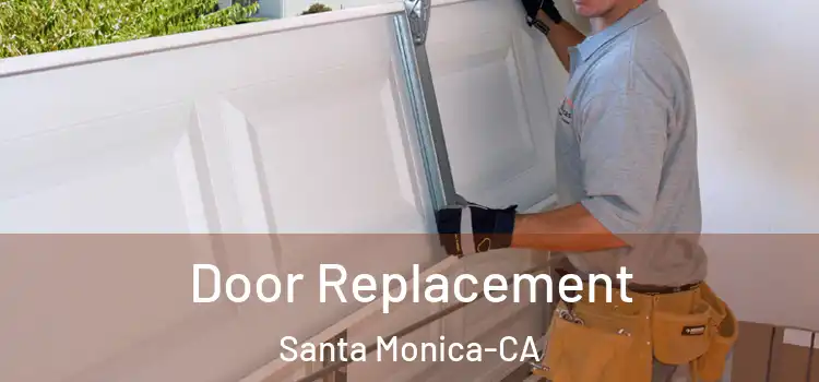  Door Replacement Santa Monica-CA