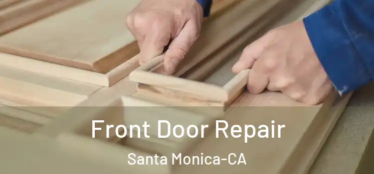  Front Door Repair Santa Monica-CA