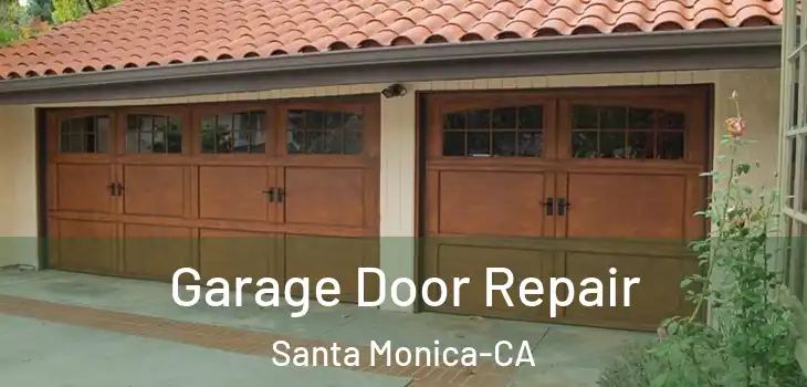  Garage Door Repair Santa Monica-CA