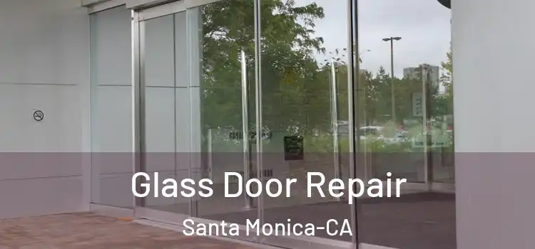  Glass Door Repair Santa Monica-CA