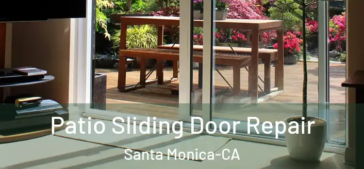  Patio Sliding Door Repair Santa Monica-CA