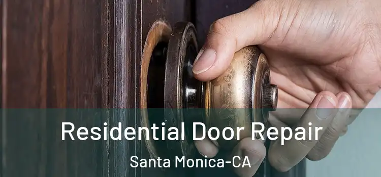  Residential Door Repair Santa Monica-CA