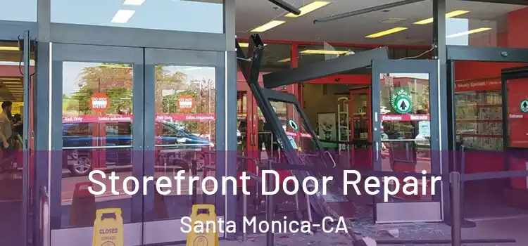  Storefront Door Repair Santa Monica-CA