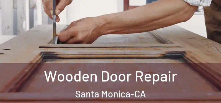  Wooden Door Repair Santa Monica-CA